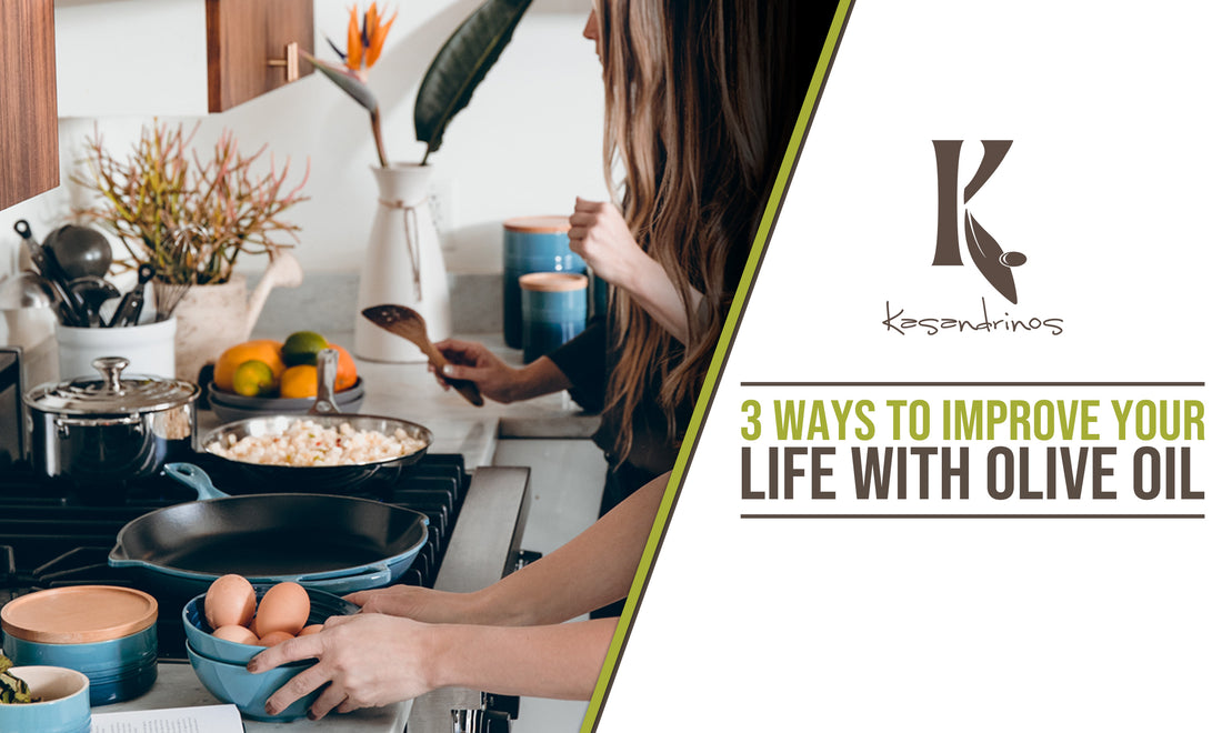 3 Ways to Improve Your Life with Olive Oil